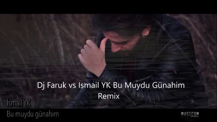 DJ FARUK vs Ismail YK Bu Muydu Günahim (REMIX)