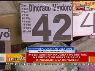 BT: Imbestigasyon kaugnay sa mataas na presyo ng bigas sa bansa, isinusulong sa Kongreso