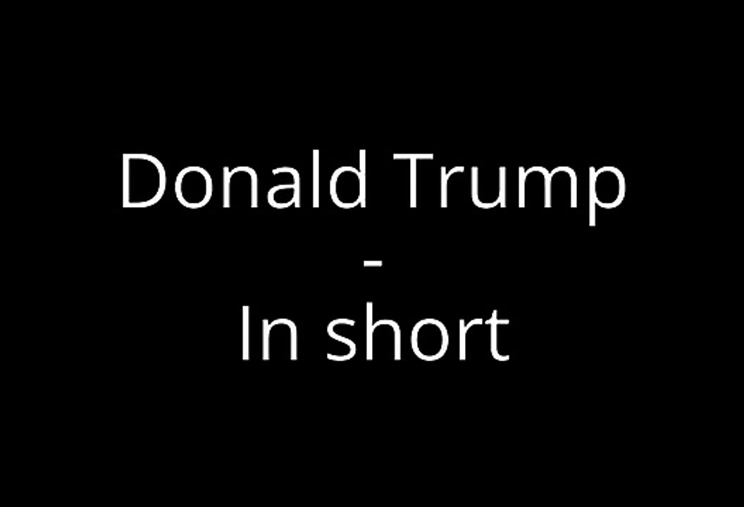 Donald Trump - In short