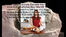 Download Against All Grain: Delectable Paleo Recipes to Eat Well & Feel Great: More Than 150 Gluten-Free, Grain-Free, an
