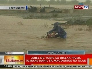 BT: Lebel ng tubig sa Dislak River sa Ilocos Norte, tumaas dahil sa magdamag na ulan
