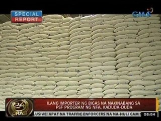 24Oras: Ilang importer ng bigas na nakinabang sa PSF program ng NFA, kaduda-duda