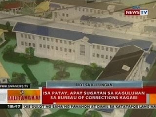 BT: 1 patay, 4 sugatan sa kaguluhan sa Bureau of Corrections sa Muntinlupa kagabi