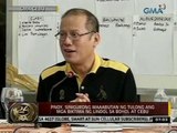 24 Oras: PNoy, sinigurong maaabutan ng tulong ang mga biktima ng lindol sa Bohol at Cebu