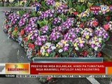 BT: Presyo ng mga bulaklak sa Dangwa, hindi pa tumataas