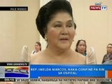 NTG: Rep. Imelda Marcos, naka-confine pa rin sa ospital