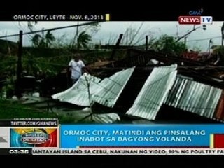 BP: Ormoc City, matindi ang pinsalang inabot sa Bagyong Yolanda
