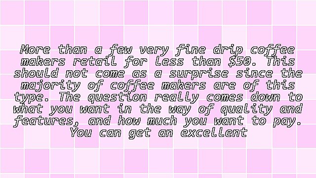 Drip Coffee Maker Reviews Suggest Mid-Range Models Are Best