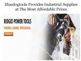 Bluedogtools Provides Industrial Supplies at The Most Affordable Prices