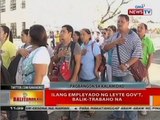 BT: Ilang empleyado ng Leyte Gov't. balik-trabaho na