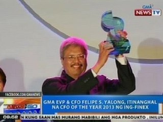 NTG: GMA EVP & CFO Felipe S. Yalong, itinanghal na CFO of the Year 2013 ng ING-FINEX