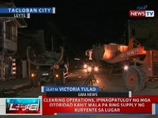 NTVL: Clearing operations, ipinagpatuloy ng mga otoridad kahit wala pa ring kuryente sa Tacloban