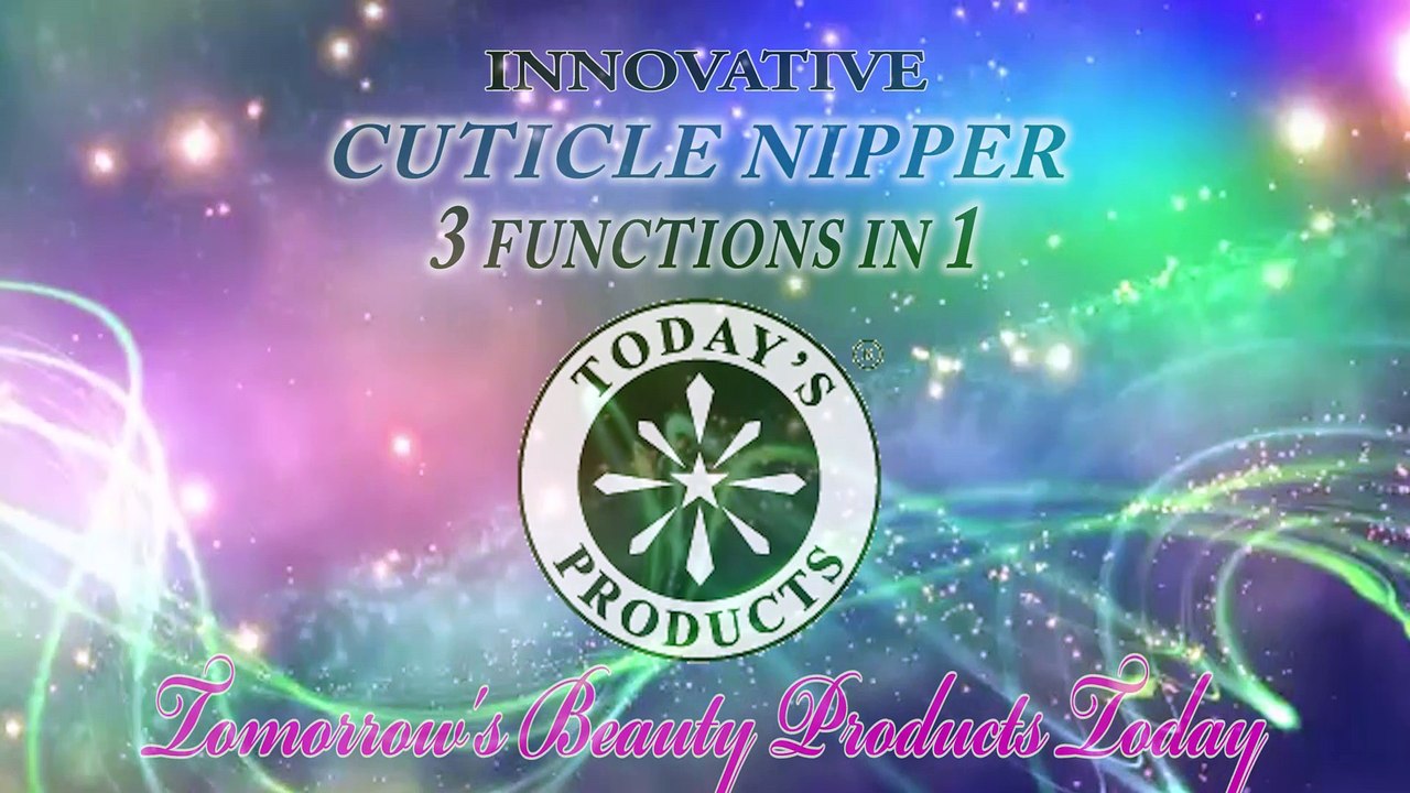 ORIGINAL CUTICLE NIPPER (3 TOOL IN 1) TODAY"S PRODUCTS. CHRISTINE TRAN