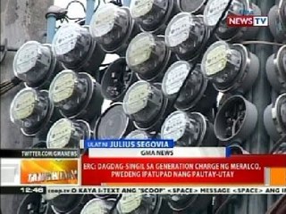 BT: ERC: Dagdag-singil sa generation charge ng Meralco, pwedeng ipatupaf nang pautay-utay