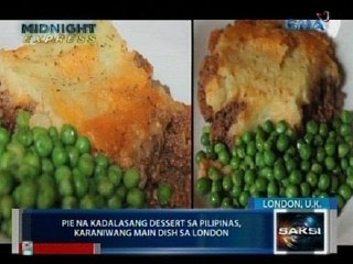 Saksi: Midnight Express: Pie na kadalasang dessert sa Pilipinas, main dish sa London