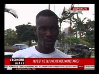 BUSINESS24 /L'Economie de A a Z Qu'est ce qu'une devise monetaire?