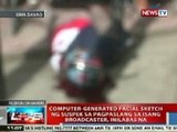 NTVL: Computer-generated facial sketch ng suspek sa pagpaslang sa isang broadcaster, inilabas na