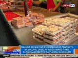 NTG: Mahigit 300 kilo ng assorted meat products na walang label, nasamsam