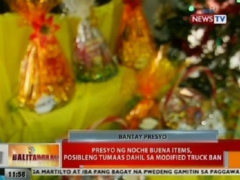 BT: Presyo ng Noche Buena items, posibleng tumaas dahil sa modified truck ban