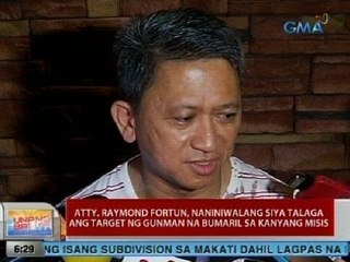 UB: Atty. Fortun, naniniwalang siya talaga ang target ng gunman na bumaril sa kanyang misis