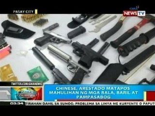 BP: Chinese, arestado matapos mahulihan ng mga bala, baril at pampasabog sa Pasay City