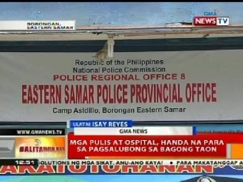 BT: Mga pulis at ospital sa Eastern Samar, handa na para sa pagsalubong sa Bagong Taon