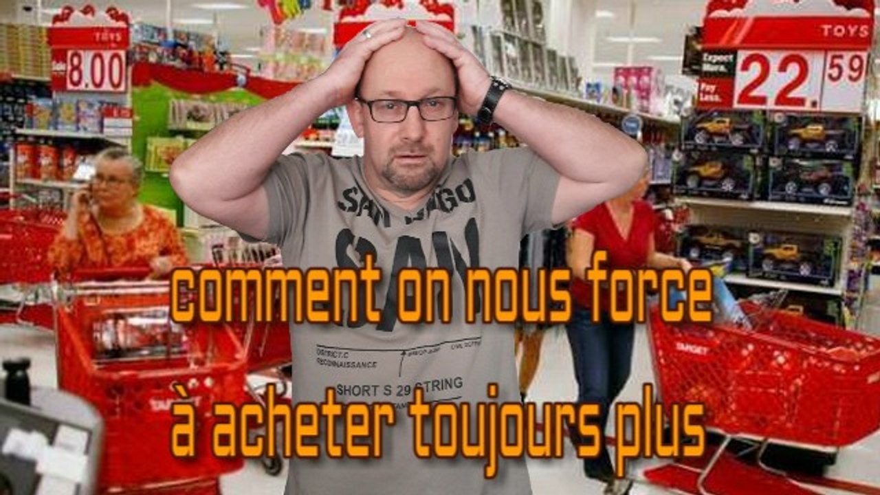 Comment on nous force à acheter toujours plus ★ vidéo google ★