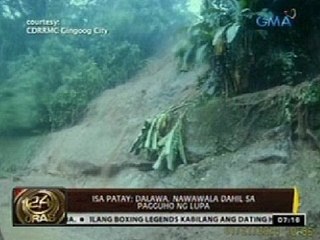 24 Oras: Isa patay; dalawa, nawawala dahil sa pagguho ng lupa