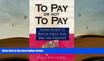 PDF [FREE] DOWNLOAD  To Pay Or Not To Pay: Insider Secrets to Beating Credit Card Debt and