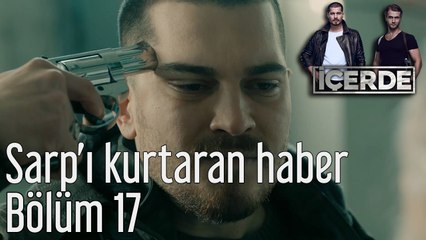 İçerde 17. Bölüm Sarp'ı Kurtaran Haber