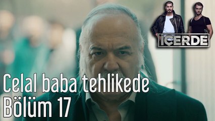 İçerde 17. Bölüm Celal Baba Tehlikede