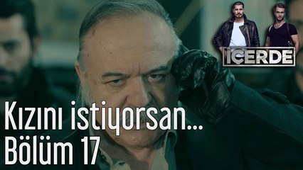 İçerde 17. Bölüm Kızını İstiyorsan...