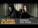 Ölene Kadar | İnternete Özel Teaser