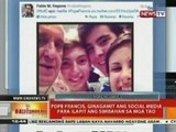 BT: Pope Francis, ginagamit ang social media para ilapit ang simbahan sa mga tao