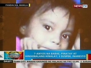 BP: 7-anyos na babae pinatay at hinihinalang hinalay; 3 suspek, inaresto