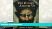 BEST PDF  The Killers Among Us: An Examination of Serial Murder and Its Investigation TRIAL EBOOK