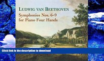 READ book Symphonies Nos. 6-9 for Piano Four Hands Ludwig van Beethoven Pre Order