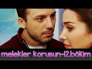 Melekler Korusun 12. Bölüm