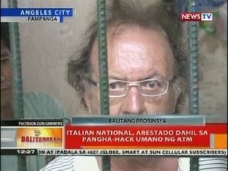 BT: Italian national, arrestado dahil sa pangha-hack umano ng atm