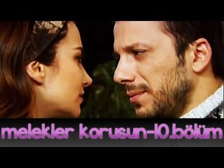 Melekler Korusun 10. Bölüm