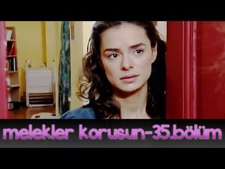 Melekler Korusun 35. Bölüm