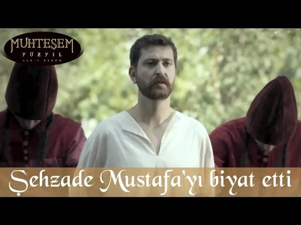 Şehzade Mustafa'ya ölürken biyat etti - Muhteşem Yüzyıl 110.Bölüm