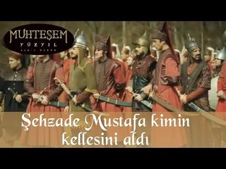 Şehzade Mustafa kimin kellesini aldı - Muhteşem Yüzyıl 91.Bölüm