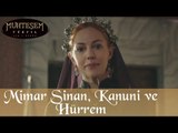 Mimar Sinan, Kanuni ve Hürrem - Muhteşem Yüzyıl 97.Bölüm
