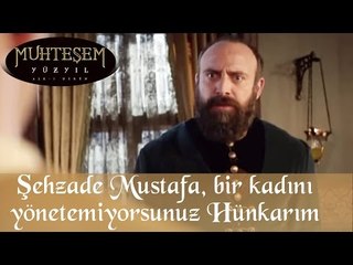 Şehzade Mustafa   Bir Kadını Yönetemiyorsunuz Hünkarım   49