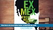 PDF [FREE] DOWNLOAD  Ex Mex: From Migrants to Immigrants Jorge G. Castaneda BOOK ONLINE