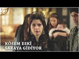 Muhteşem Yüzyıl: Kösem 25.Bölüm | Kösem eski saraya gidiyor