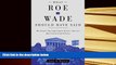 PDF [DOWNLOAD] What Roe v. Wade Should Have Said: The Nation s Top Legal Experts Rewrite America