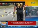 UB: Suspek sa panghoholdap sa Koronadal City, patay matapos umanong manlaban sa mga pulis