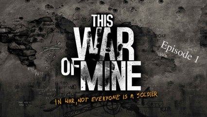 This War of Mine - Episode 1 - A New Start - Linux Native